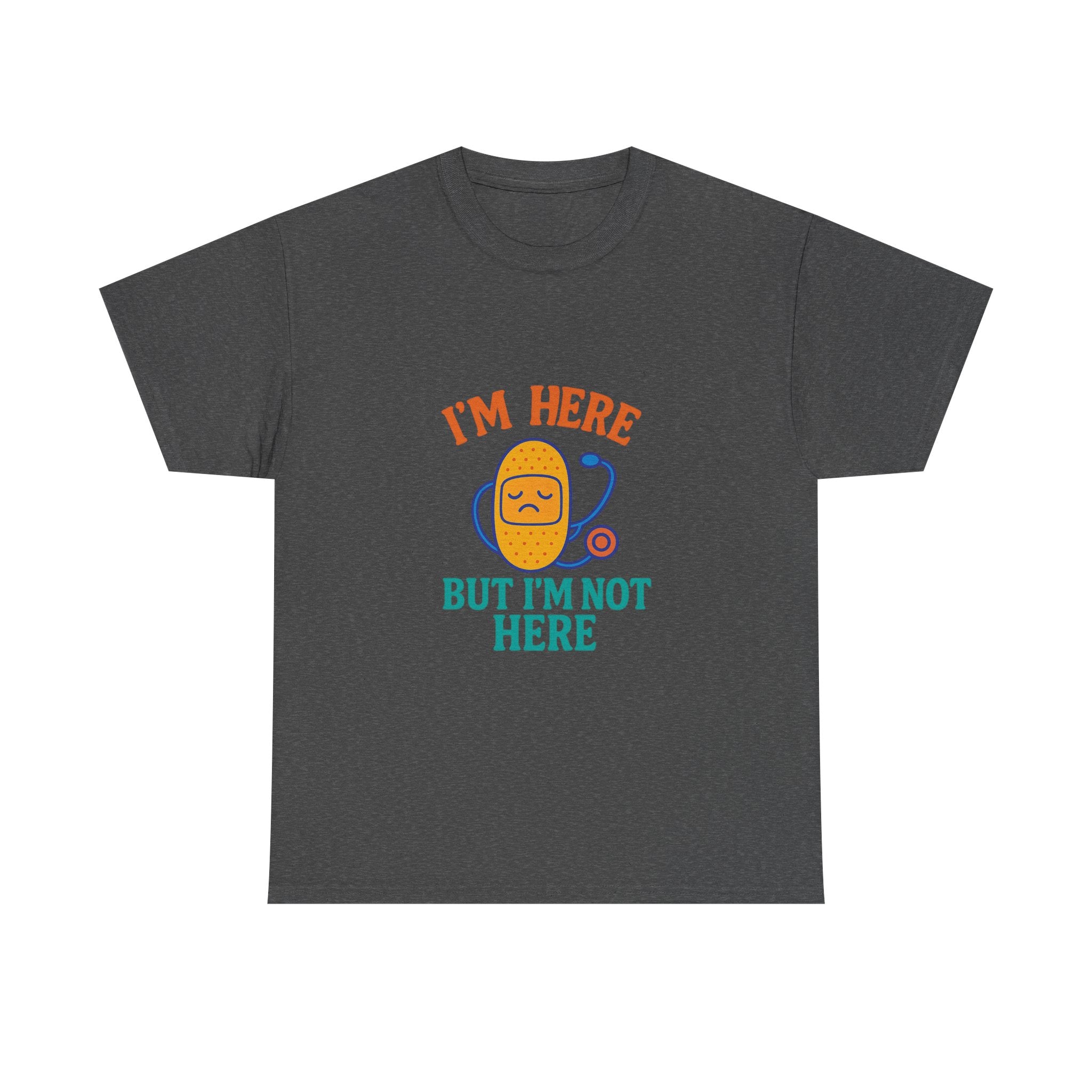 I'm Here But I'm Not Here Unisex Heavy Cotton Tee