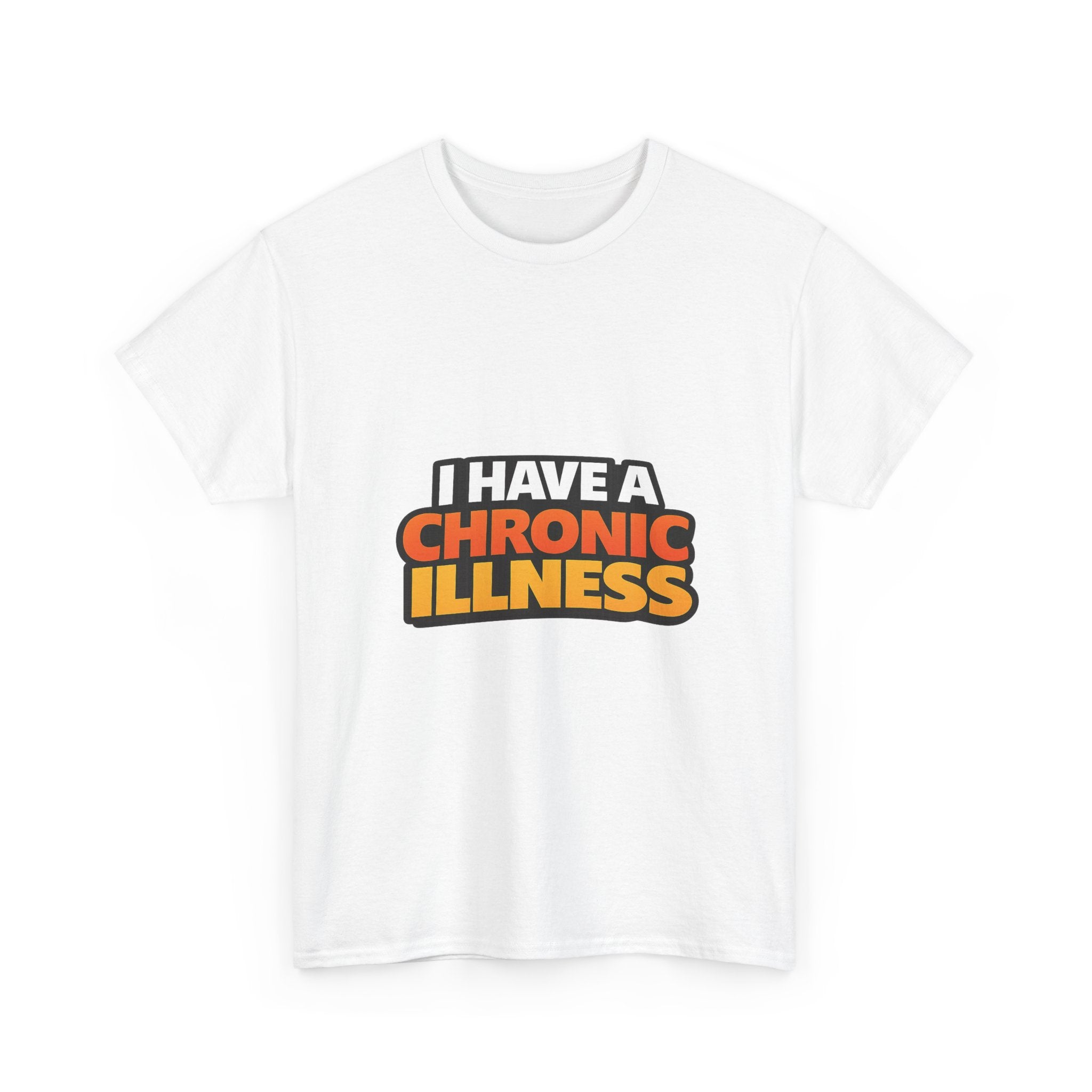 I Have a Chronic illness Unisex Heavy Cotton Tee
