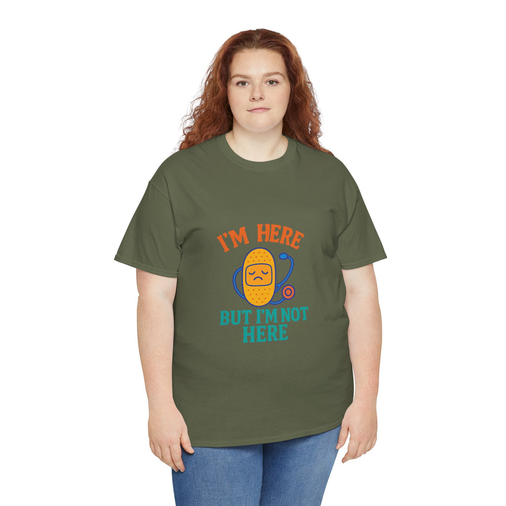 I'm Here But I'm Not Here Unisex Heavy Cotton Tee