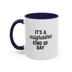It's a Migraine Kind of Day Accent Coffee Mug (11 oz)