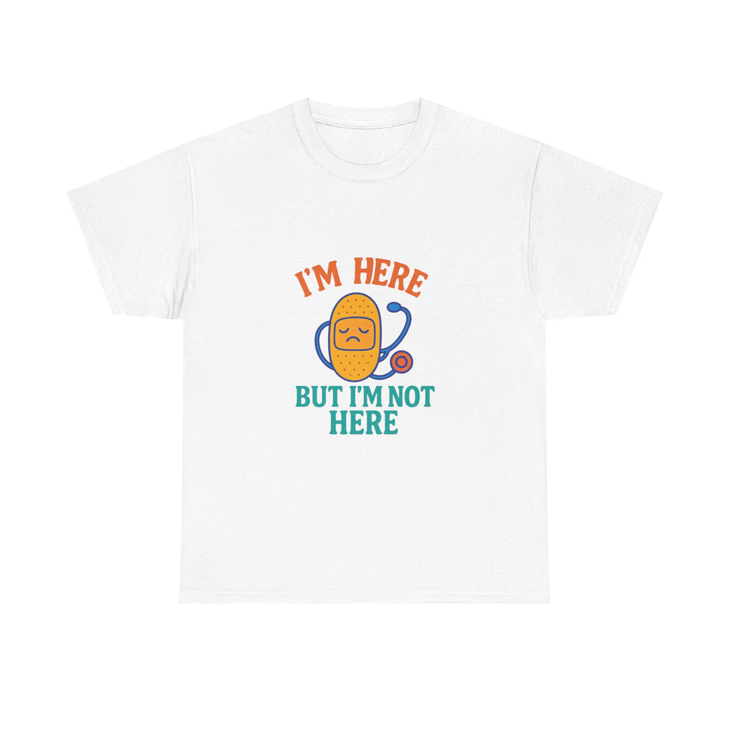 I'm Here But I'm Not Here Unisex Heavy Cotton Tee
