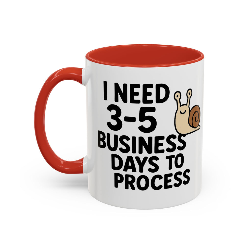 I Need Time to Process Accent Coffee Mug (11 oz)