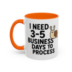 I Need Time to Process Accent Coffee Mug (11 oz)