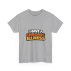 I Have a Chronic illness Unisex Heavy Cotton Tee