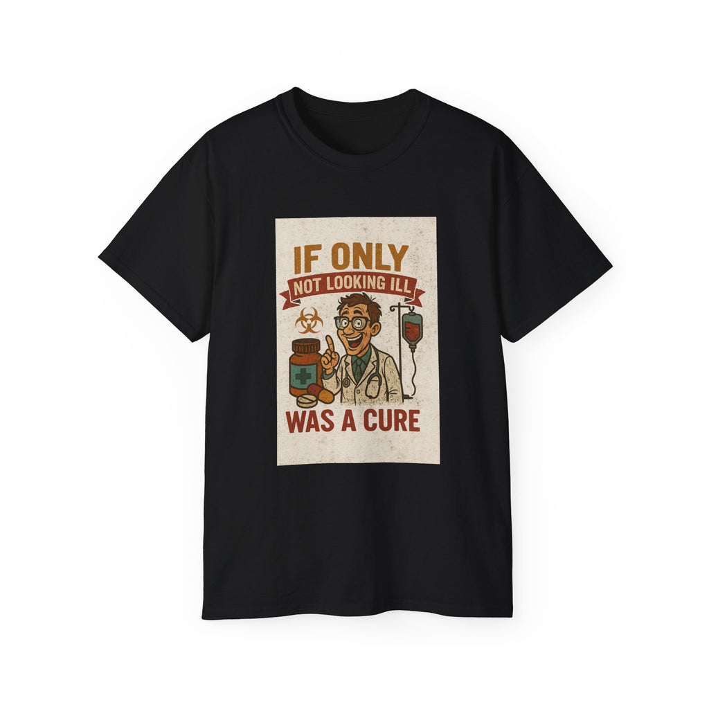 If Looks Could Cure Unisex Ultra Cotton Tee