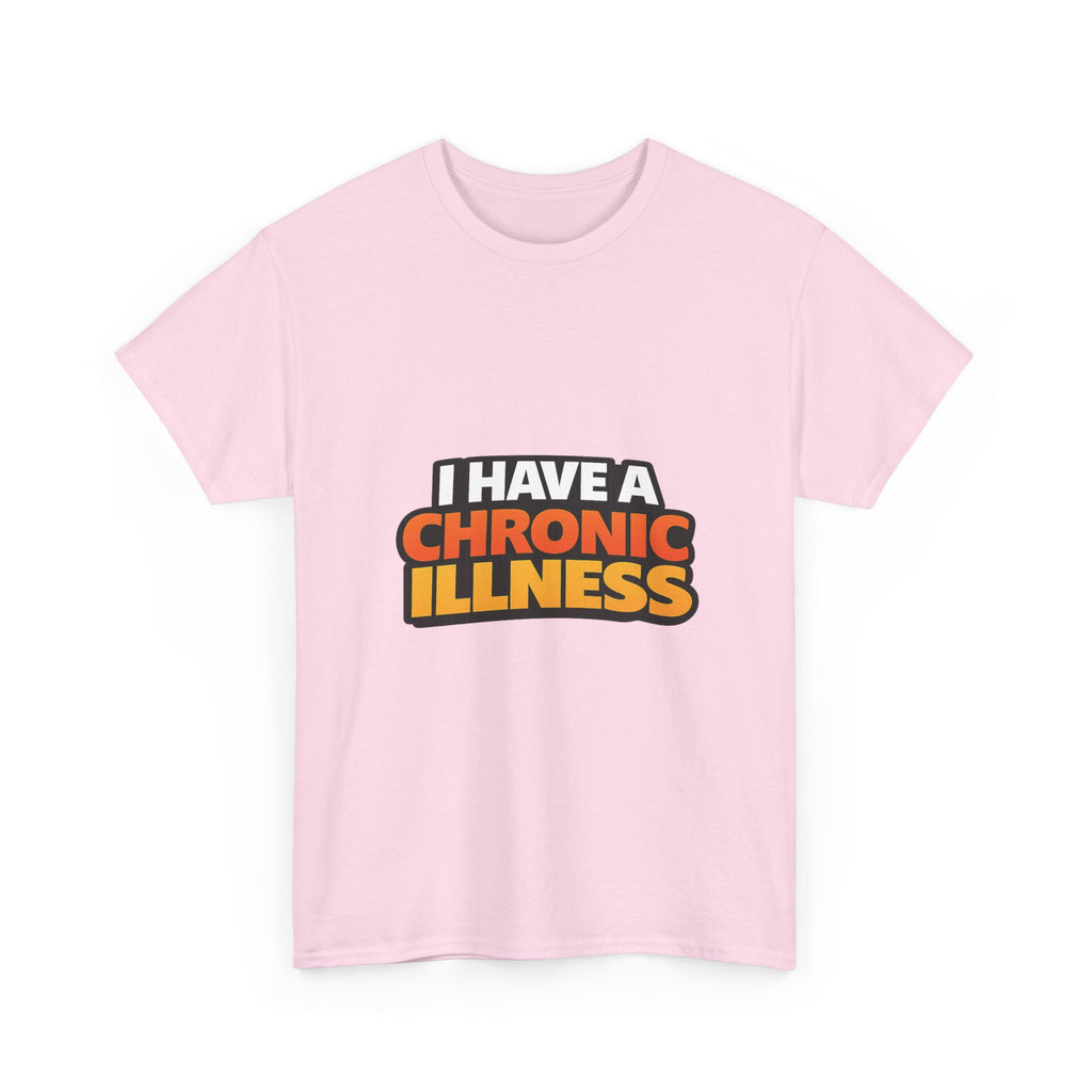I Have a Chronic illness Unisex Heavy Cotton Tee