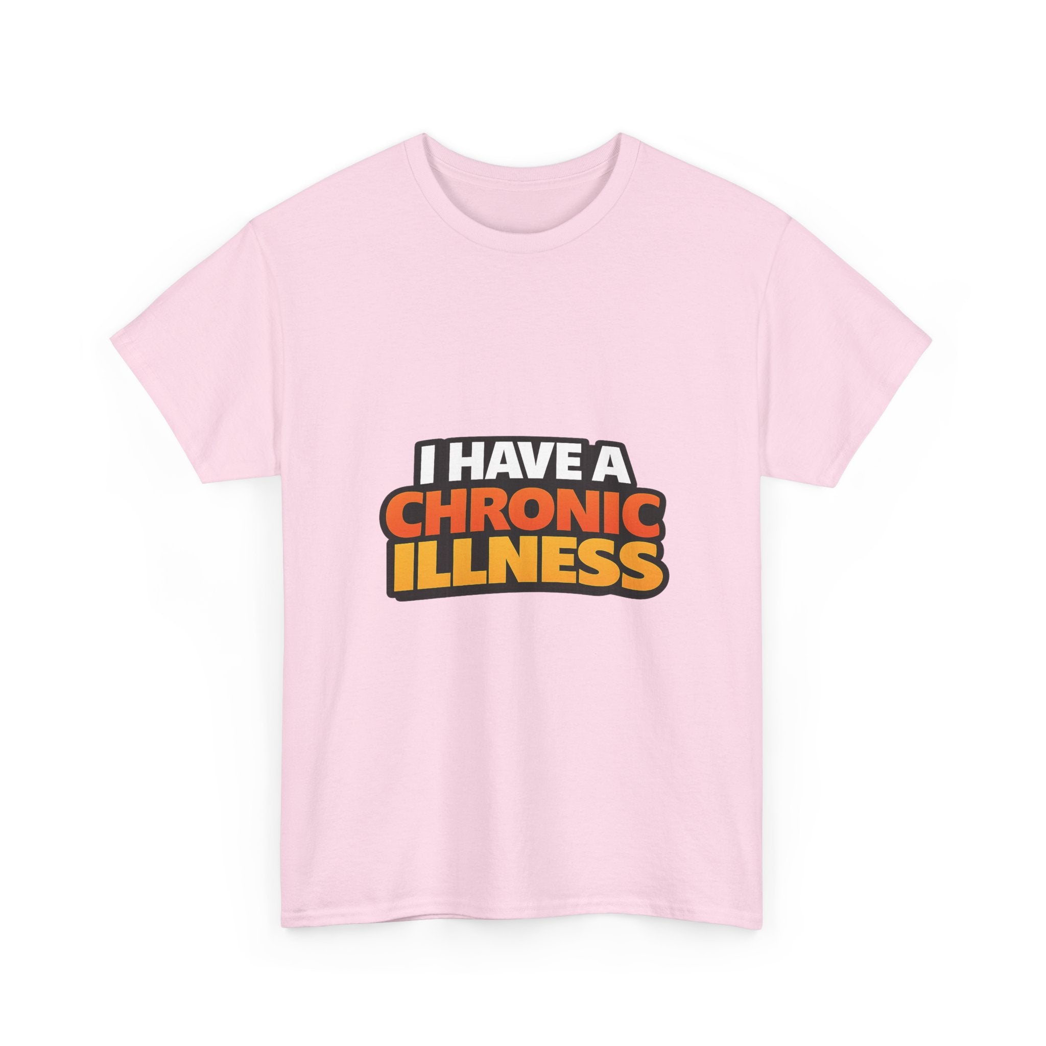 I Have a Chronic illness Unisex Heavy Cotton Tee