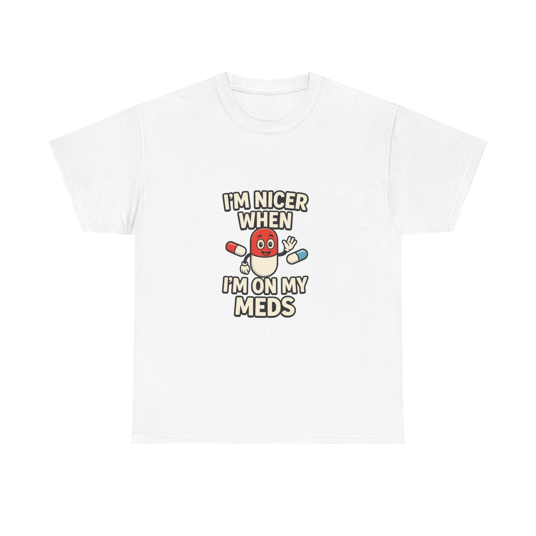 Nicer on My Meds Unisex Heavy Cotton Tee