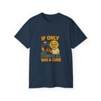 If Looks Could Cure 2 Unisex Ultra Cotton Tee