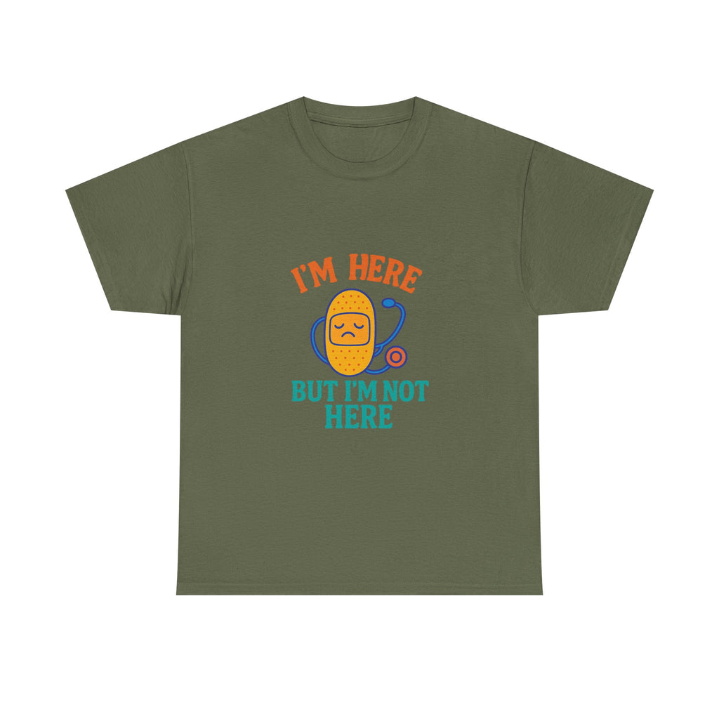 I'm Here But I'm Not Here Unisex Heavy Cotton Tee