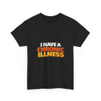 I Have a Chronic illness Unisex Heavy Cotton Tee