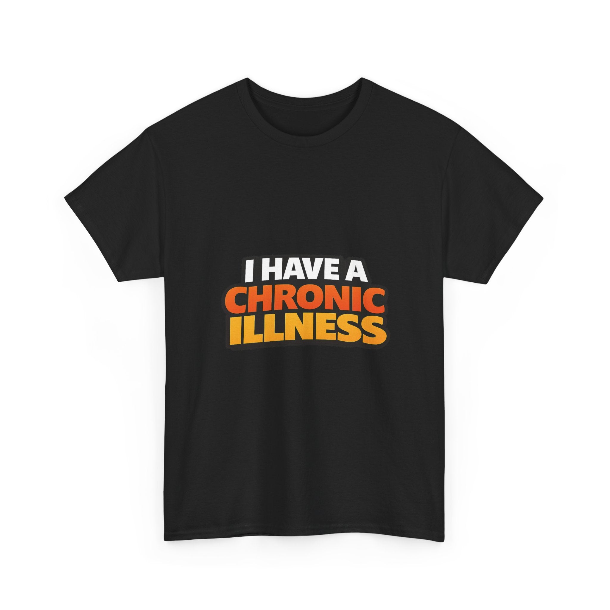 I Have a Chronic illness Unisex Heavy Cotton Tee
