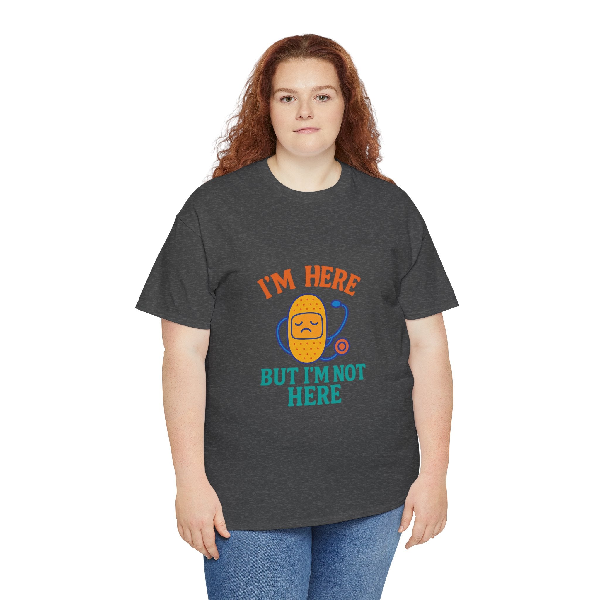 I'm Here But I'm Not Here Unisex Heavy Cotton Tee