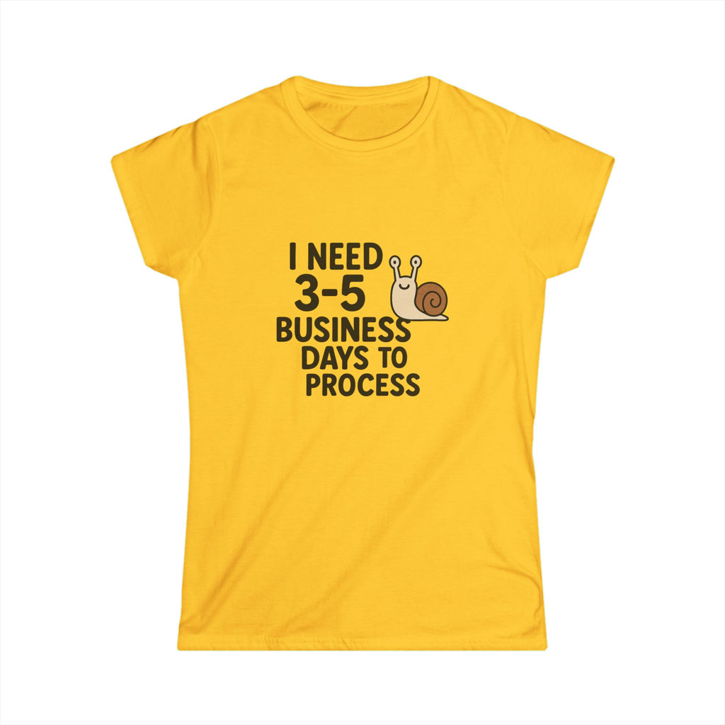 I Need Time to Process Women's Softstyle Tee