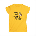 I Need Time to Process Women's Softstyle Tee