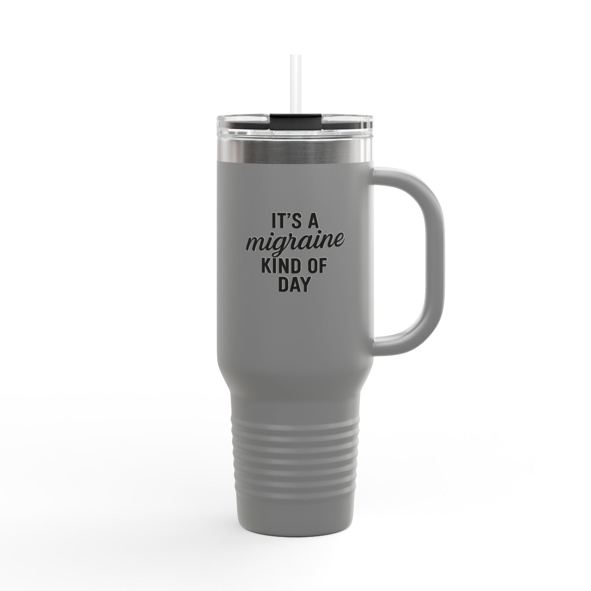 It's a Migraine Kind of Day Insulated Travel Mug, 40oz