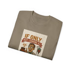 If Looks Could Cure Unisex Ultra Cotton Tee