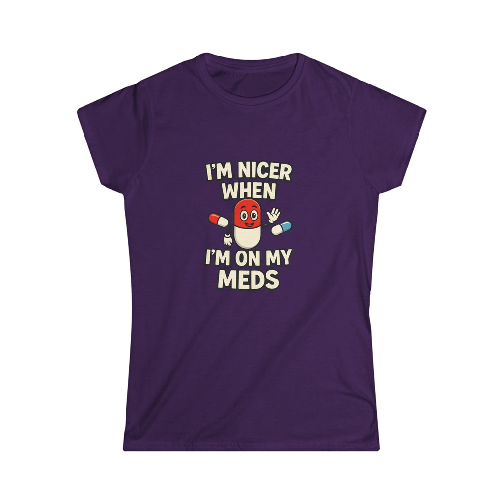 Nicer on My Meds Women's Softstyle Tee