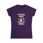 Nicer on My Meds Women's Softstyle Tee