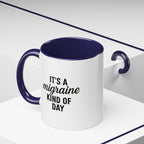 It's a Migraine Kind of Day Accent Coffee Mug (11 oz)