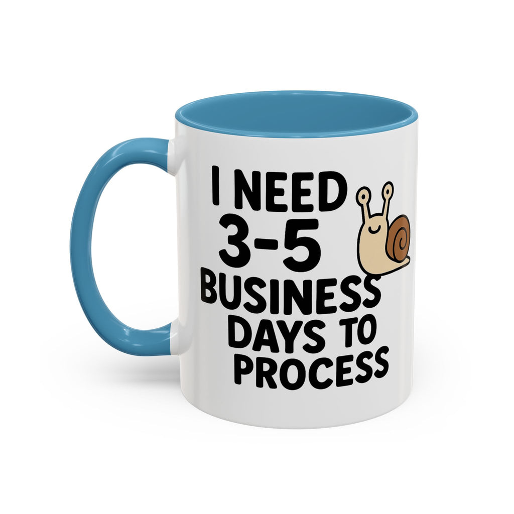 I Need Time to Process Accent Coffee Mug (11 oz)