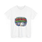 Less Positivity, More Treatment Unisex Heavy Cotton Tee