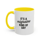 It's a Migraine Kind of Day Accent Coffee Mug (11 oz)
