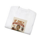 If Looks Could Cure Unisex Ultra Cotton Tee