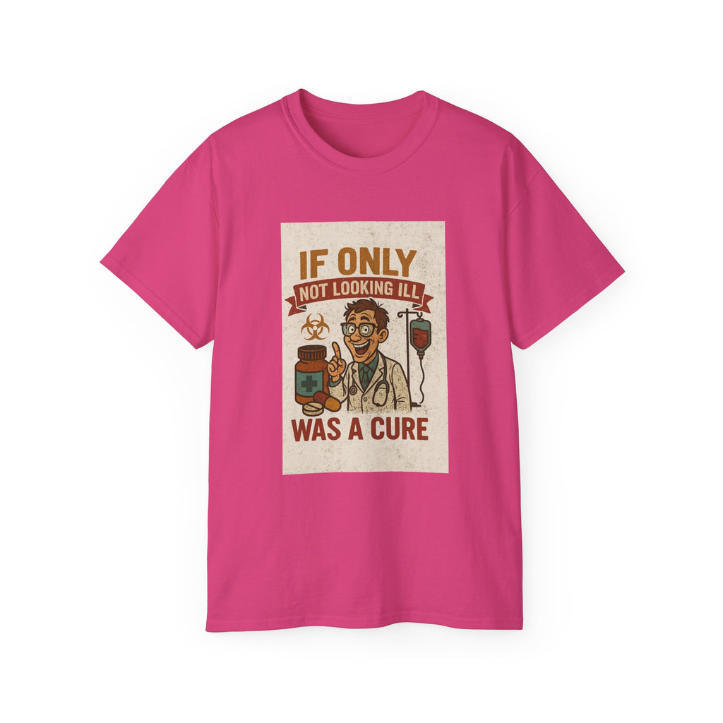 If Looks Could Cure Unisex Ultra Cotton Tee