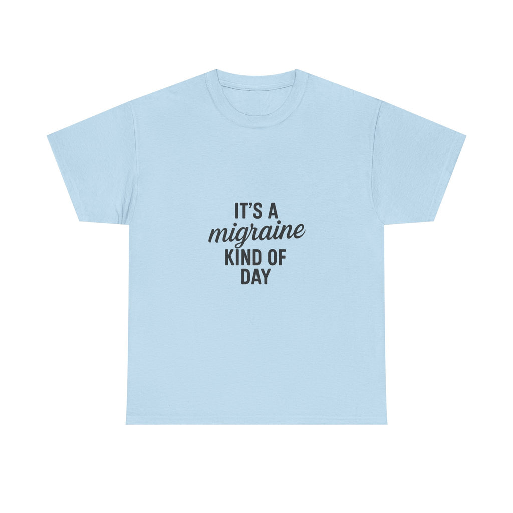 It's a Migraine Kind of Day Unisex Heavy Cotton Tee