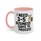I Need Time to Process Accent Coffee Mug (11 oz)
