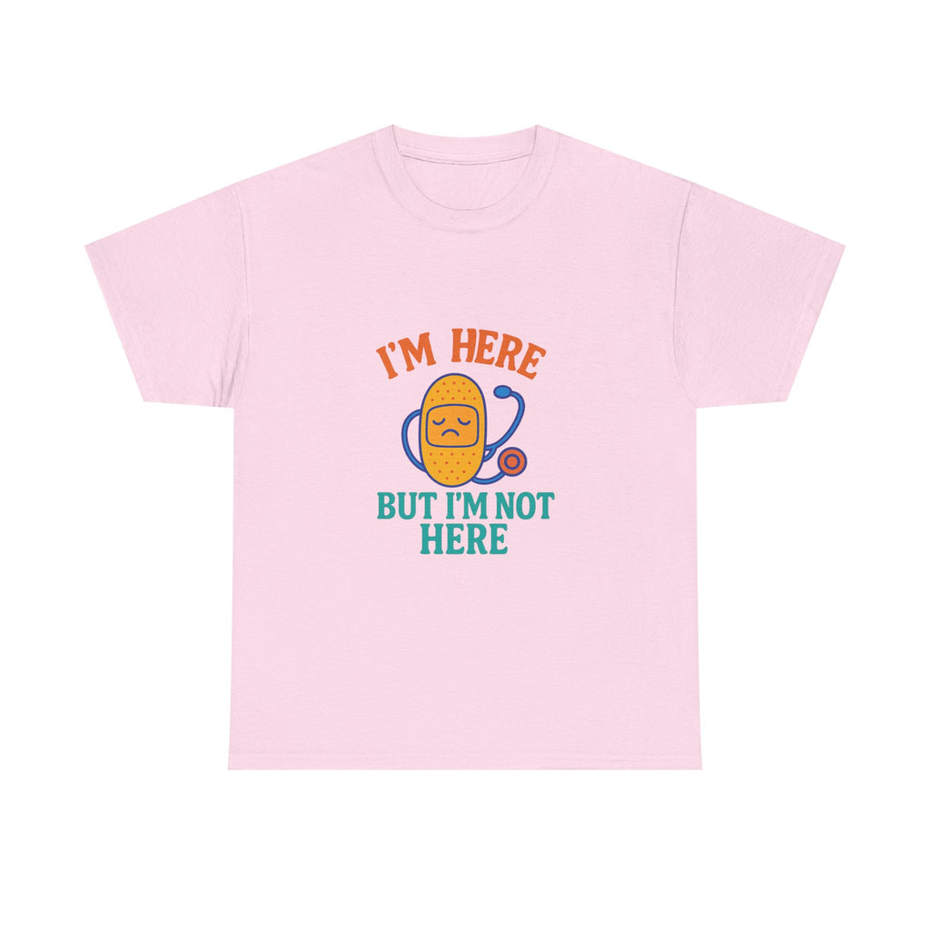 I'm Here But I'm Not Here Unisex Heavy Cotton Tee