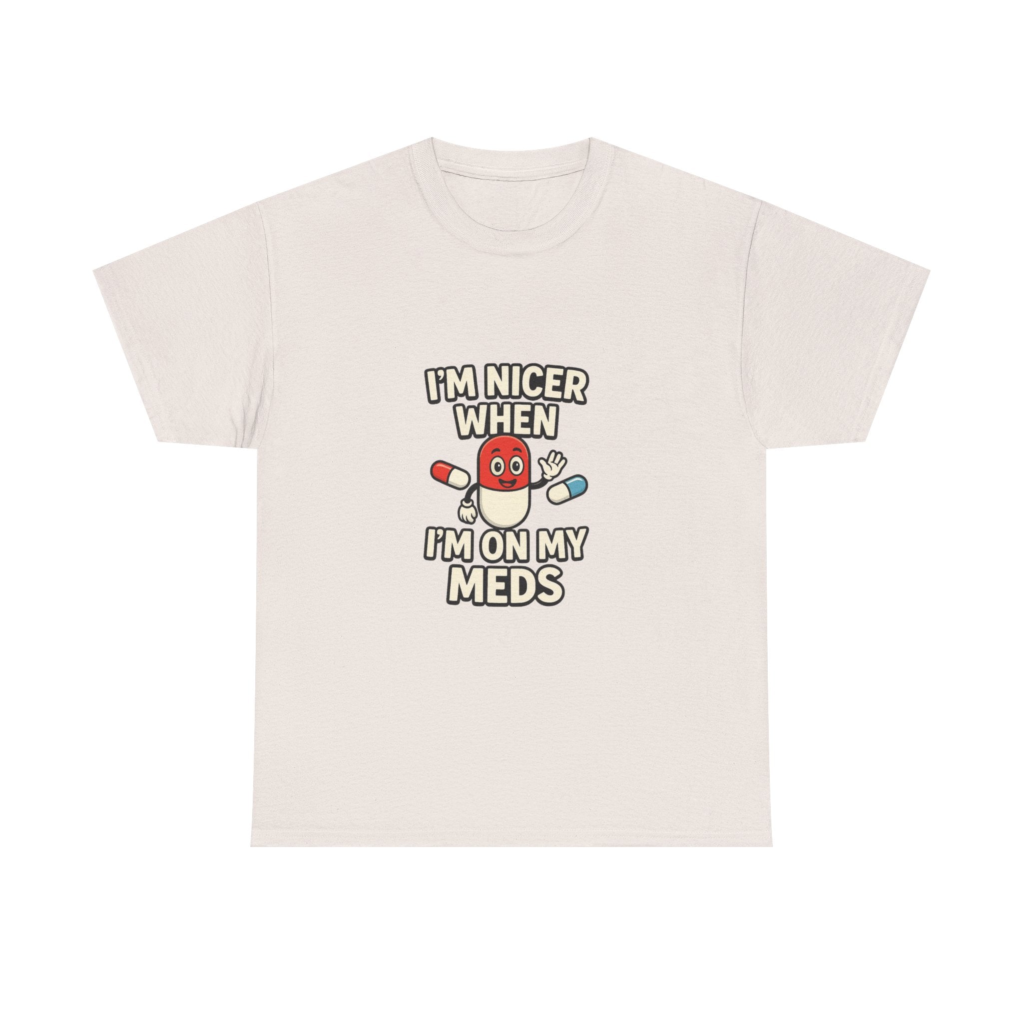 Nicer on My Meds Unisex Heavy Cotton Tee
