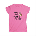 I Need Time to Process Women's Softstyle Tee