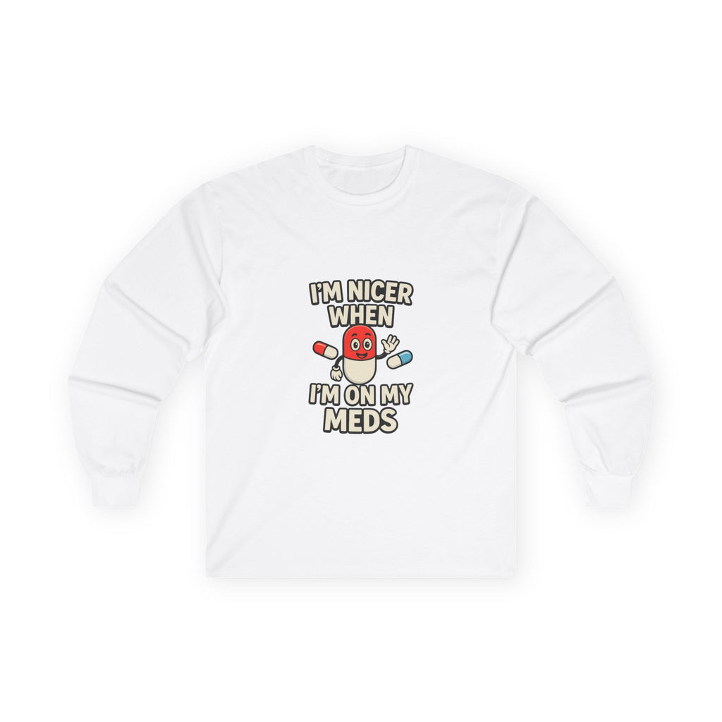 Nicer on My Meds Unisex Ultra Cotton Long Sleeve Tee