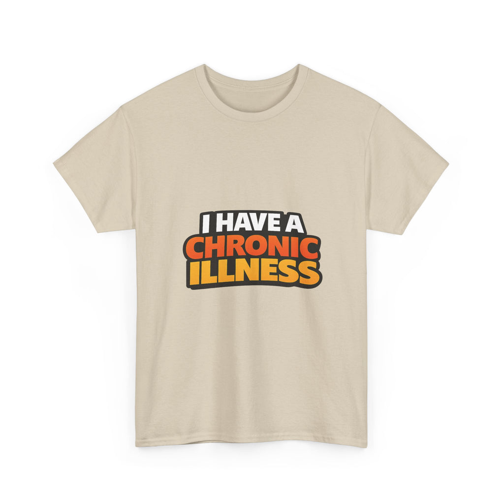 I Have a Chronic illness Unisex Heavy Cotton Tee