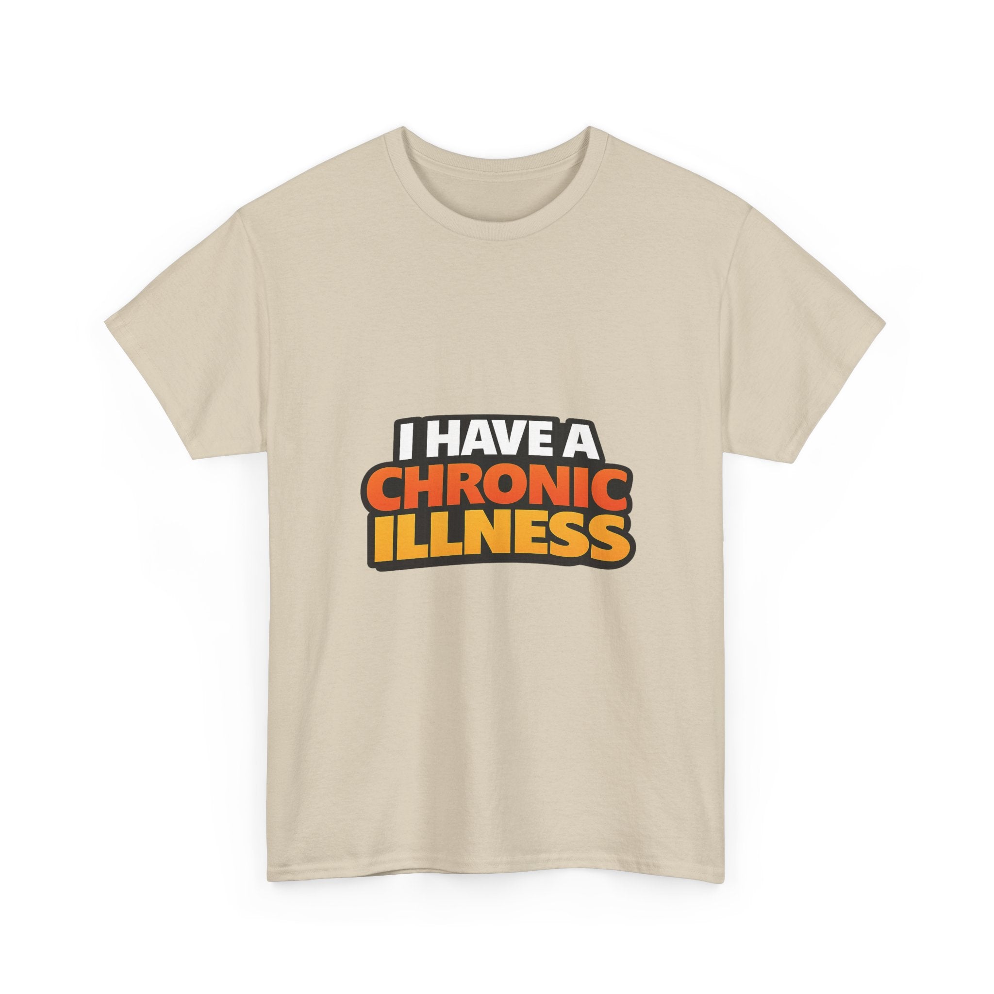 I Have a Chronic illness Unisex Heavy Cotton Tee