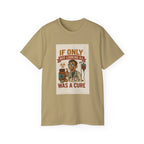 If Looks Could Cure Unisex Ultra Cotton Tee