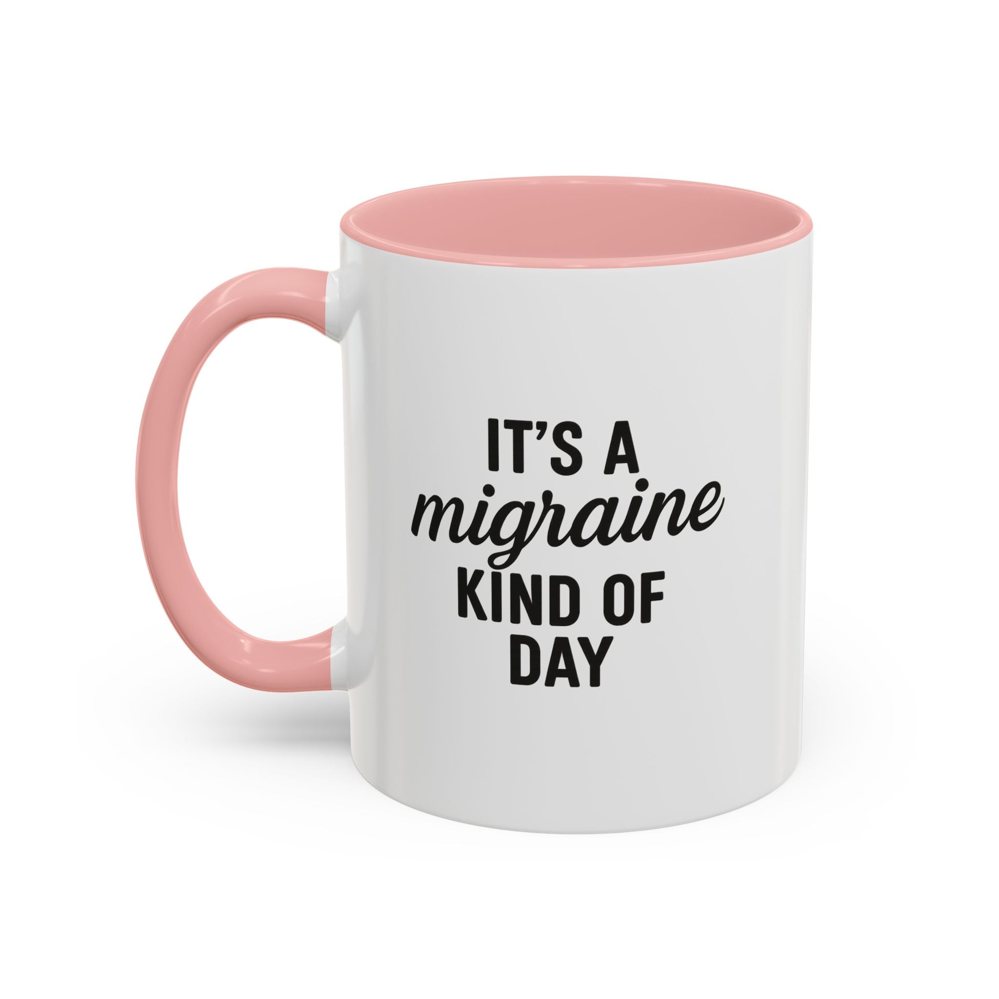 It's a Migraine Kind of Day Accent Coffee Mug (11 oz)