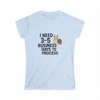 I Need Time to Process Women's Softstyle Tee