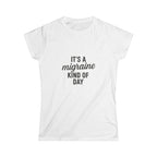 It's a Migraine Kind of Day Women's Softstyle Tee