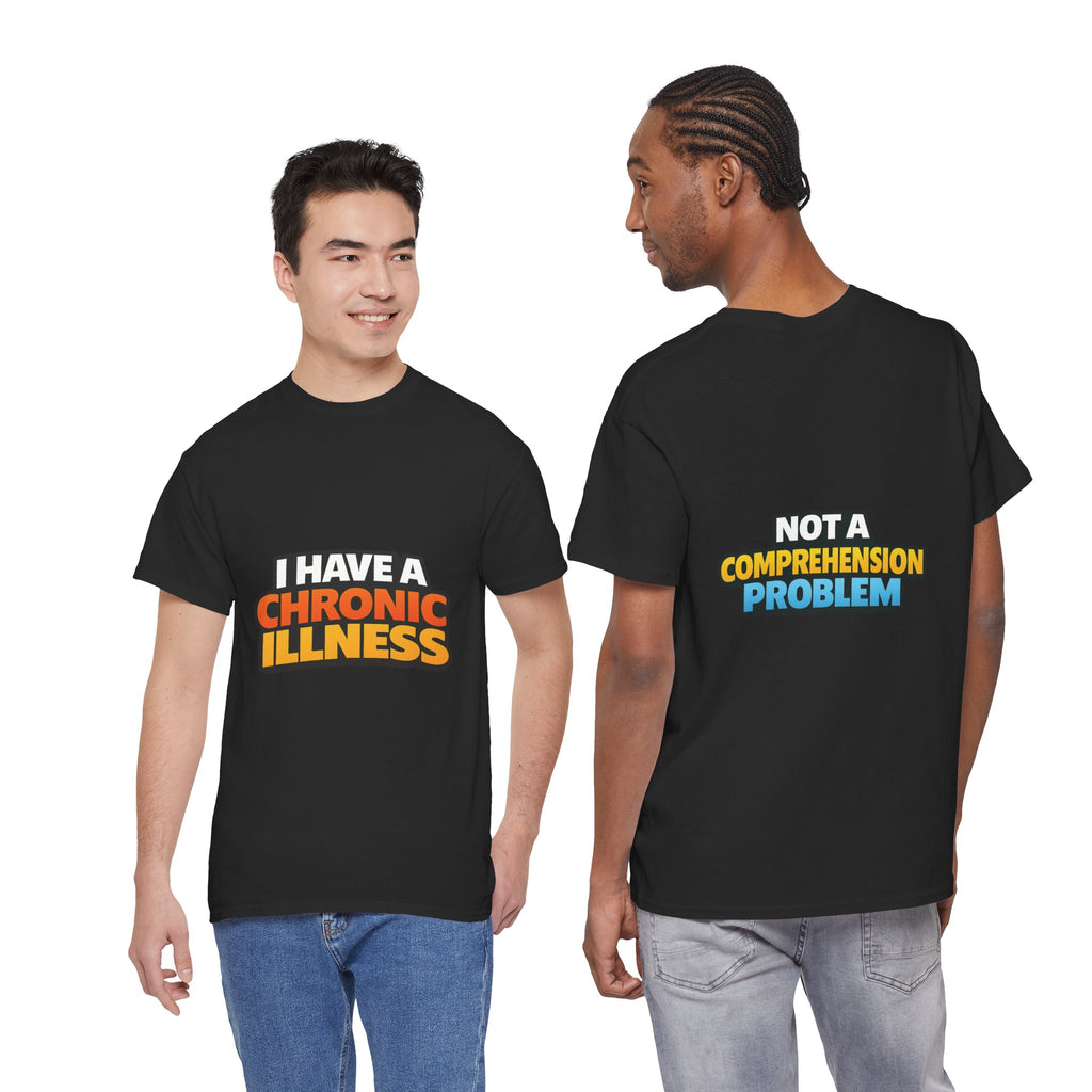 I Have a Chronic illness Unisex Heavy Cotton Tee