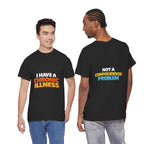 I Have a Chronic illness Unisex Heavy Cotton Tee