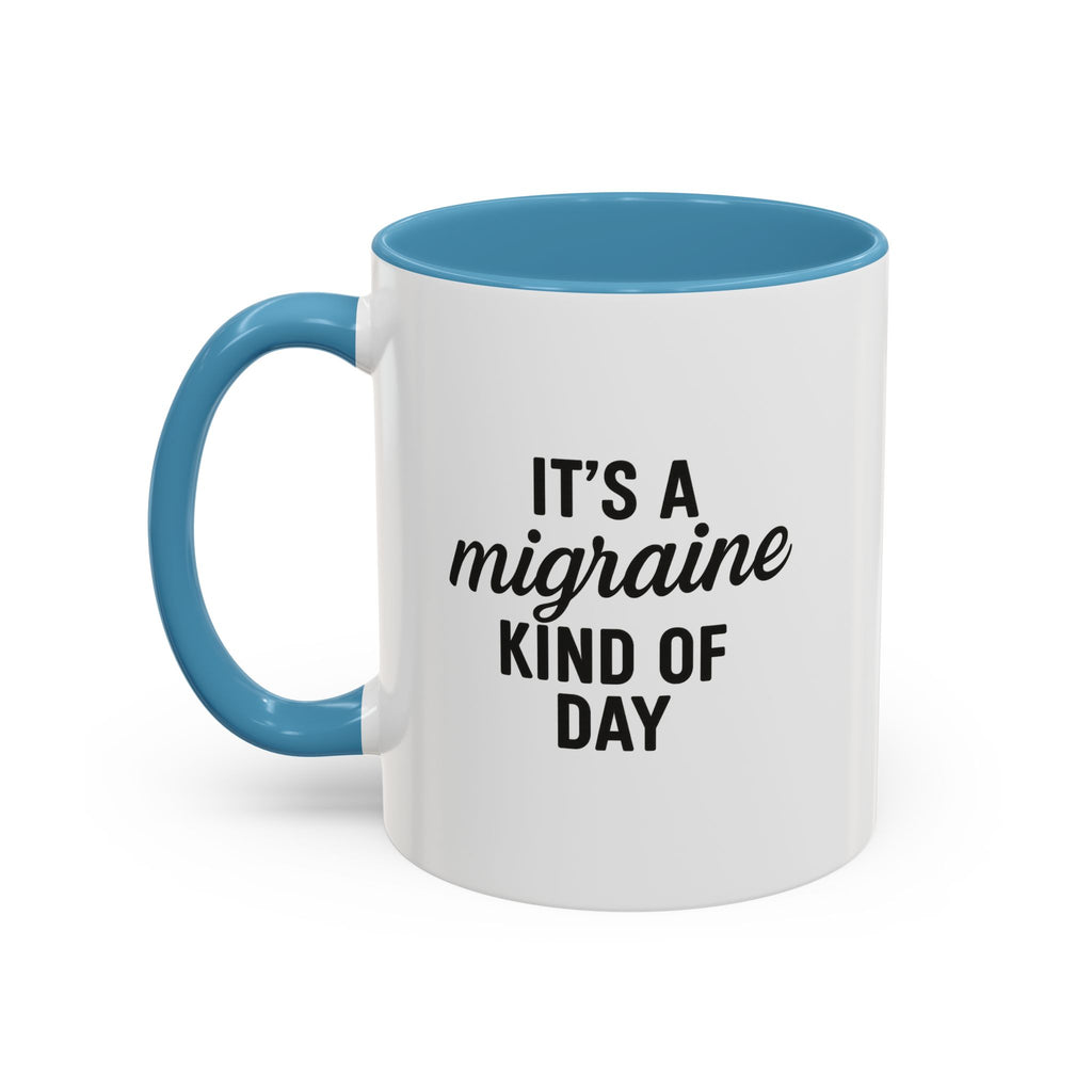 It's a Migraine Kind of Day Accent Coffee Mug (11 oz)