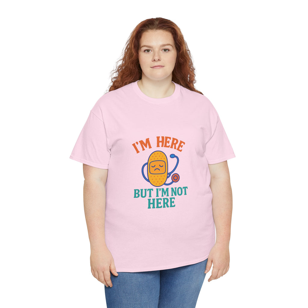 I'm Here But I'm Not Here Unisex Heavy Cotton Tee