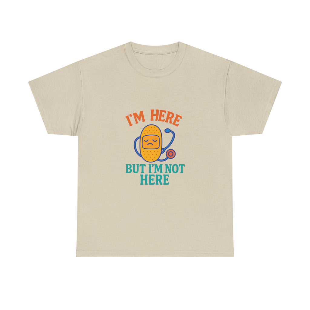 I'm Here But I'm Not Here Unisex Heavy Cotton Tee