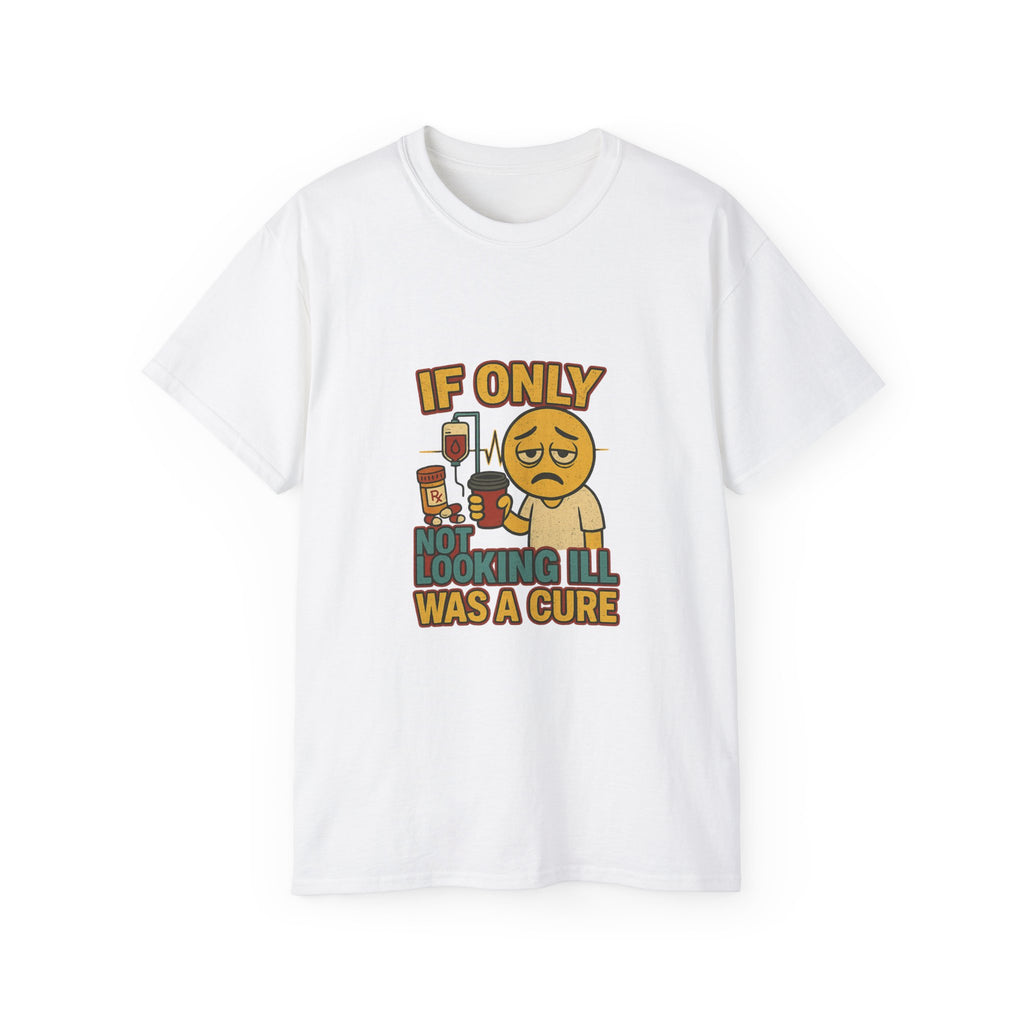 If Looks Could Cure 2 Unisex Ultra Cotton Tee