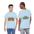 I Have a Chronic illness Unisex Heavy Cotton Tee