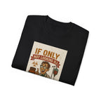 If Looks Could Cure Unisex Ultra Cotton Tee