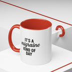 It's a Migraine Kind of Day Accent Coffee Mug (11 oz)